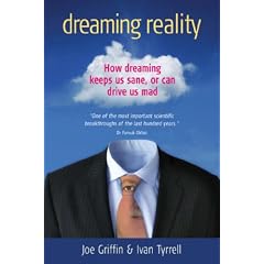 Dreaming Reality: How Dreaming Keeps Us Sane, or Can Drive Us Mad