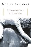 Not by Accident: Reconstructing a Careless Life