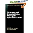 Structure and Organic Matter Storage in Agricultural Soils (Advances in Soil Science) by Martin R. Carter and BobA. Stewart