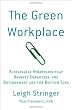 The Green Workplace: Sustainable Strategies that Benefit Employees, the Environment, and the Bottom Line