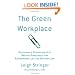 The Green Workplace: Sustainable Strategies that Benefit Employees, the Environment, and the Bottom Line