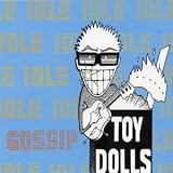 Toy Dolls - Idle Gossip
