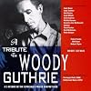A Tribute to Woody Guthrie