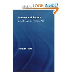Internet and Society: Social Theory in the Information Age (Routledge Research in Information Technology and Society)