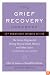 The Grief Recovery Handbook, 20th Anniversary Expanded Edition: The Action Program for Moving Beyond Death, Divorce, and Other Losses including Health, Career, and Faith