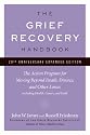 The Grief Recovery Handbook, 20th Anniversary Expanded Edition: The Action Program for Moving Beyond Death, Divorce, and Other Losses including Health, Career, and Faith