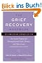 The Grief Recovery Handbook, 20th Anniversary Expanded Edition: The Action Program for Moving Beyond Death, Divorce, and Other Losses including Health, Career, and Faith: (20th Anniversary Edition)