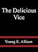 The Delicious Vice  - Young E. Allison