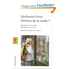 Victimes de la mode ? : Comment on la cr�e, pourquoi on la suit
