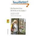 Victimes de la mode ? : Comment on la cr�e, pourquoi on la suit