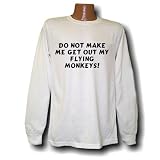 Do not make me get out my flying monkeys! Long Sleeve T-shirt