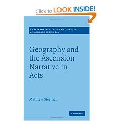 Geography and the Ascension Narrative in Acts (Society for New Testament Studies Monograph Series)