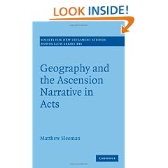 Geography and the Ascension Narrative in Acts (Society for New Testament Studies Monograph Series)