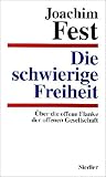 Die schwierige Freiheit. Über die offene Flanke der offenen Gesellschaft.