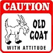 CAUTION: OLD GOAT WITH ATTITUDE pet goat sign