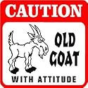 CAUTION: OLD GOAT WITH ATTITUDE pet goat sign