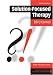 Solution-Focused Therapy (Brief Therapies series)