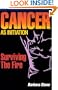 Cancer As Initiation: Surviving the Fire A Guide for Living With Cancer for Patient, Provider, Spouse, Family, or Friend