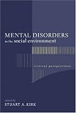 Mental Disorders in the Social Environment: Critical Perspectives (Foundations of Social Work Knowledge Series)