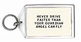 Never drive faster than your guardian angel can fly Keychain