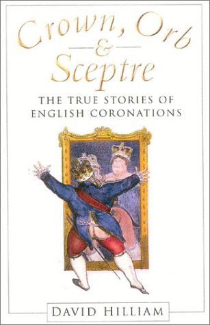 City Travel Guides Discounted  Books : Crown, Orb and Sceptre: The True Stories of English Coronations