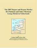 The 2007 Import and Export Market for Platinum and Other Platinum Group Metals in Netherlands