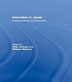 Innovation in Japan : emerging patterns, enduring myths