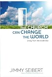 The Church Can Change The World: Living from the Inside Out