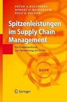 Spitzenleistungen Im Supply Chain Management: Ein Praxishandbuch Zur Optimierung Mit Scor