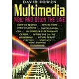 Multimedia : now and down the line