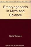 Embryogenesis in myth and science