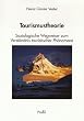 Tourismustheorie: Soziologische Wegweiser zum Verst�ndnis touristischer Ph�nomene