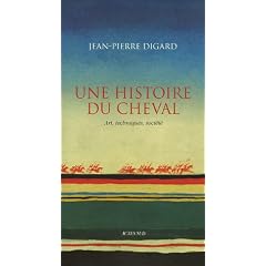 Une histoire du cheval : Art, techniques, soci�t�