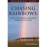 Chasing Rainbows, Economic Myths, Environmental Factsby Tim Worstall