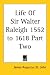 Search : Life Of Sir Walter Raleigh 1552 to 1618 Part Two