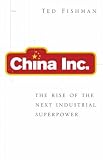 China, Inc.: The Relentless Rise of the Next Great Superpower