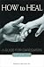How to Heal: A Guide for Caregivers