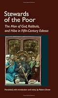 Stewards of the Poor: The Man of God, Rabbula, And Hiba in Fifth-century Edessa (Cistercian Studies Series)