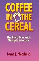 Coffee in the Cereal: The First Year with Multiple Sclerosis