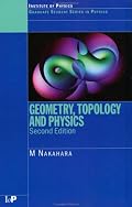 Geometry, Topology and Physics, Second Edition (Graduate Student Series in Physics)