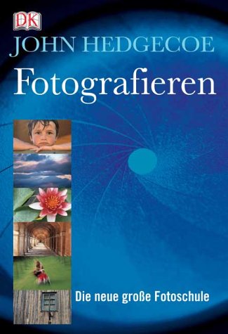 Fotografieren. Die neue große Fotoschule