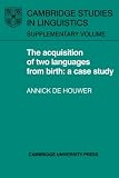 The Acquisition of Two Languages from Birth: A Case Study (Cambridge Studies in Linguistics): A Case Study (Cambridge Studies in Linguistics)
