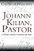 Johann Kilian, Pastor: A Wendish Lutheran In Germany and Texas