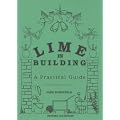 Lime in Building: A Practical Guide