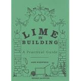 Lime in Building: A Practical Guideby Jane Schofield