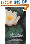 The Book Of Awakening: Having the Life You Want by Being Present to the Life You Have