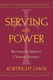 Serving With Power: Reviving the Spirit of Christian Ministry