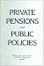 Private Pensions and Public Policies