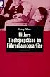 Hitlers Tischgespr�che im F�hrerhauptquartier. Entstehung, Struktur, Folgen des Nationalsozialismus.
