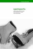 Spoilsports : Understanding And Preventing Sexual  Exploitation In Sport